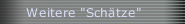 Weitere "Sch&auml;tze"